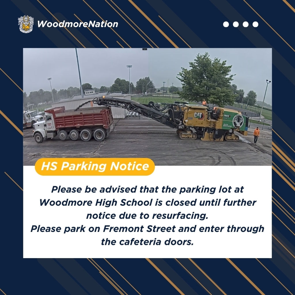HS Parking Notice graphics post with a photo of heavy construction equipment resurfacing the high school parking lot. Text states the parking lot at Woodmore High School is closed until further notice due to resurfacing, and instructs visitors to park on Fremont Street and enter through the cafeteria doors.