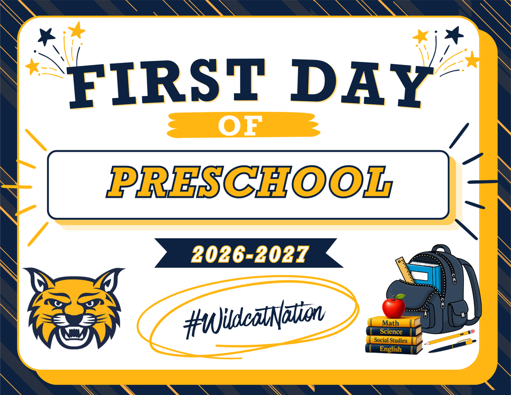 Blue and gold poster with "First Day of Preschool 2026-2027" written on it. There is a Wildcat head in the lower left and a bookbag with books and supplies in the lower right.