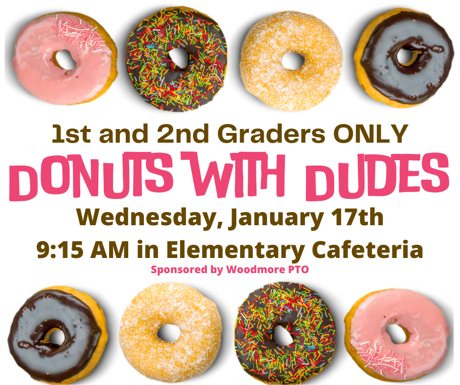 Donuts are lining the top and bottom of the image. Text in the middle reads "1st and 2nd Graders ONLY. Donuts with Dudes, Wednesday January 17th at 9:15AM in the Elementary Cafeteria. Sponsored by Woodmore PTO."