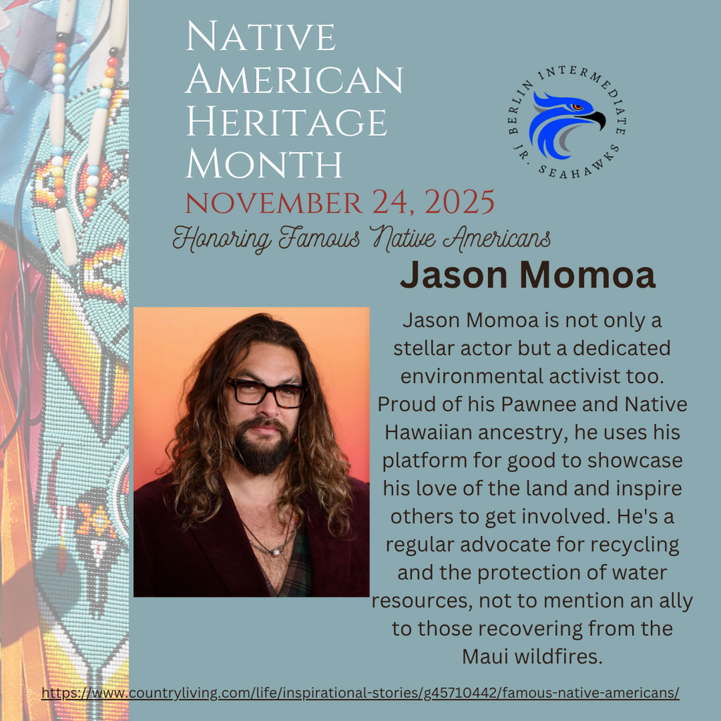 Berlin Intermediate would like to recognize November as Native American Heritage Month. Get to know Jason Momoa. #3RsBIS