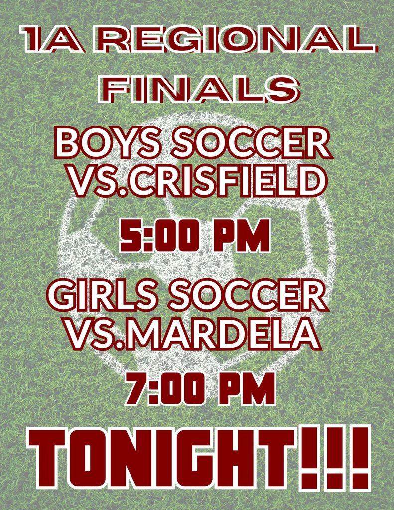 1 A reginal Soccer Finals. The times for the Girls and Boys Soccer Games tonight.