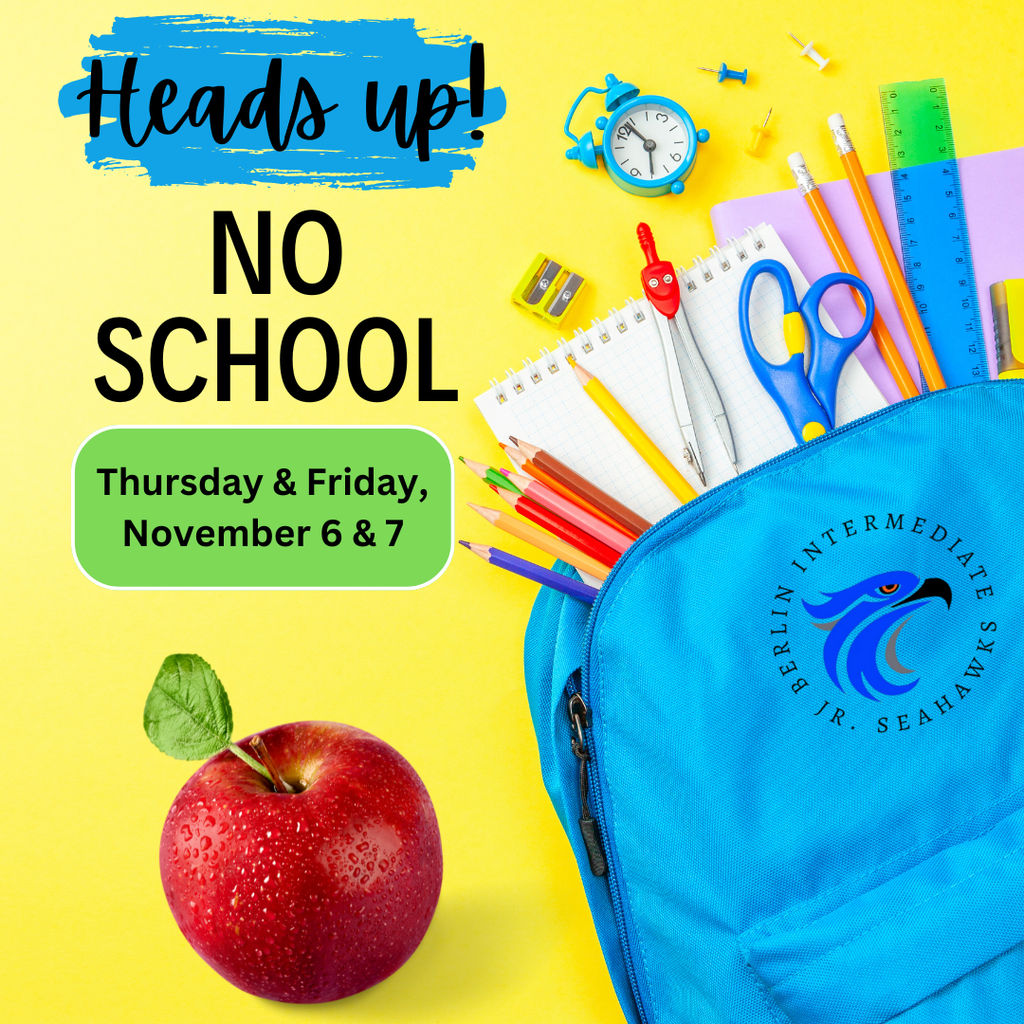 Heads up No School Thursday and Friday November 6 & 7, 2025