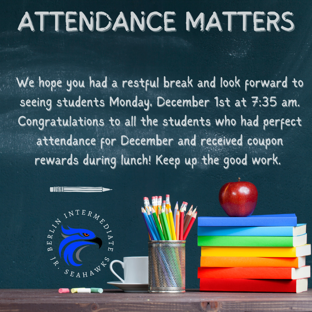 We hope you had a restful break and look forward to seeing students Monday, December 1st at 7:35 am. Congratulations to all the students who had perfect attendance for December and received coupon rewards during lunch! Keep up the good work. 