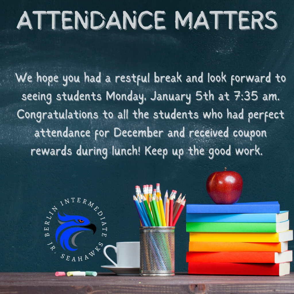 We hope you had a restful break and look forward to seeing students Monday, January 5th at 7:35 am.   Congratulations to all the students who had perfect attendance for December and received coupon rewards during lunch!  Keep up the good work. #3RsBIS 
