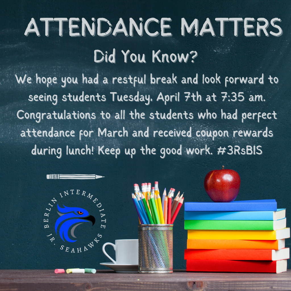 We hope you had a restful break and look forward to seeing students Tuesday, April 7th at 7:35 am.  Congratulations to all the students who had perfect attendance for March and received coupon rewards during lunch!  Keep up the good work. #3RsBIS