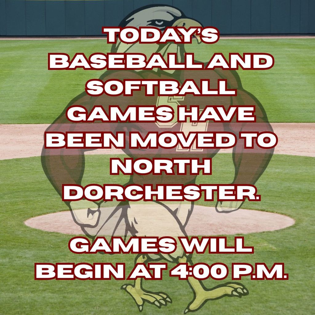 North Dorchester games today have been moved to North Dorchester