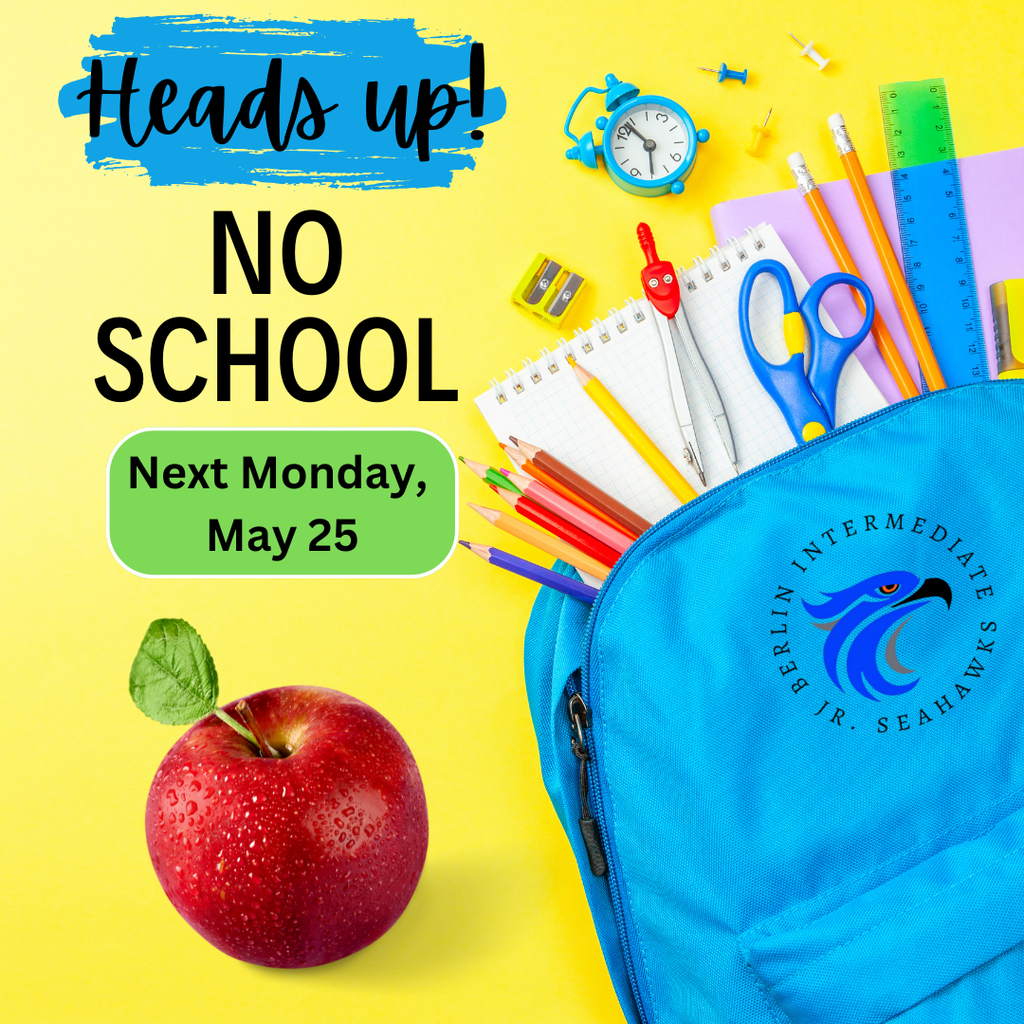 Heads Up! No School Monday May 25th. 
