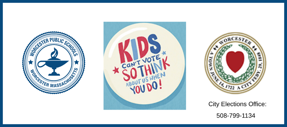 A graphic featuring the Worcester Public Schools seal on the left, a button with the text 'KIDS CAN'T VOTE SO THINK ABOUT US WHEN YOU DO!' in the center, and the Worcester city seal on the right with the City Elections Office phone number below.