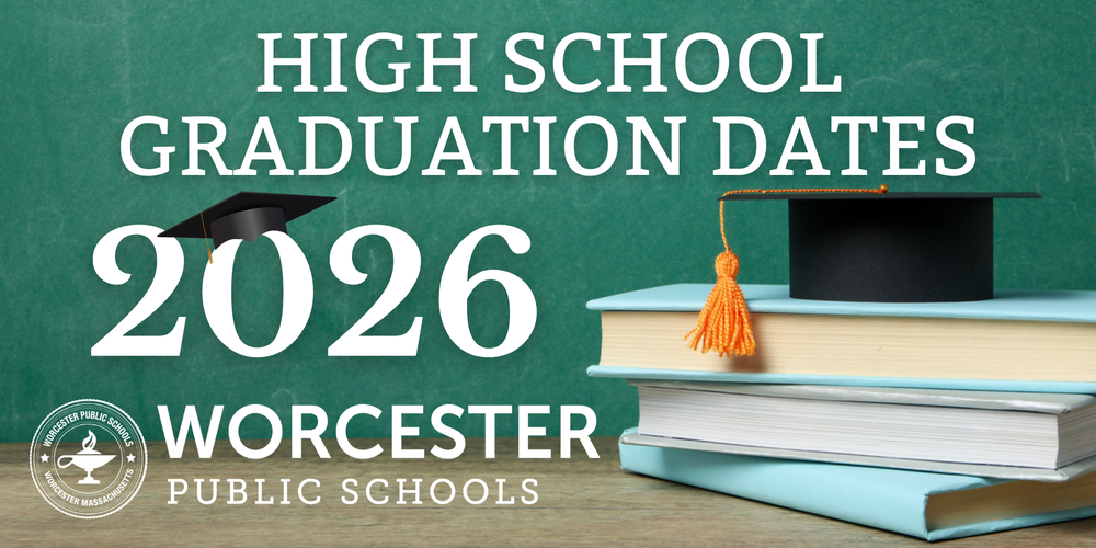 Announcement of Worcester Public Schools Class of 2026 high school graduation dates