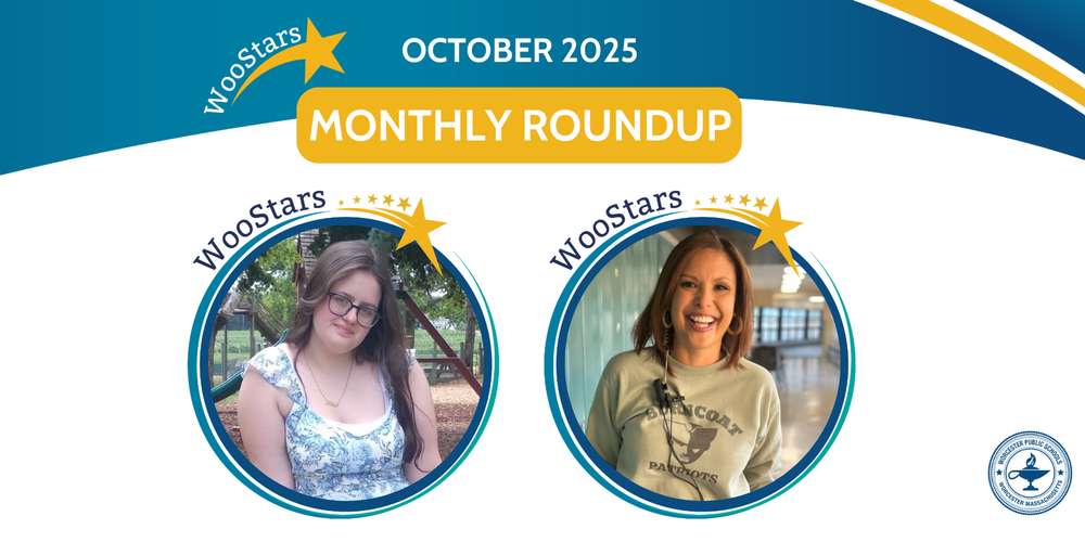 A graphic that says "WooStars Monthly Roundup, October 2025" with a headshot of Julianna Cohen, student at Burncoat High, and Yelitza Agosto, staff member at Burncoat Middle.