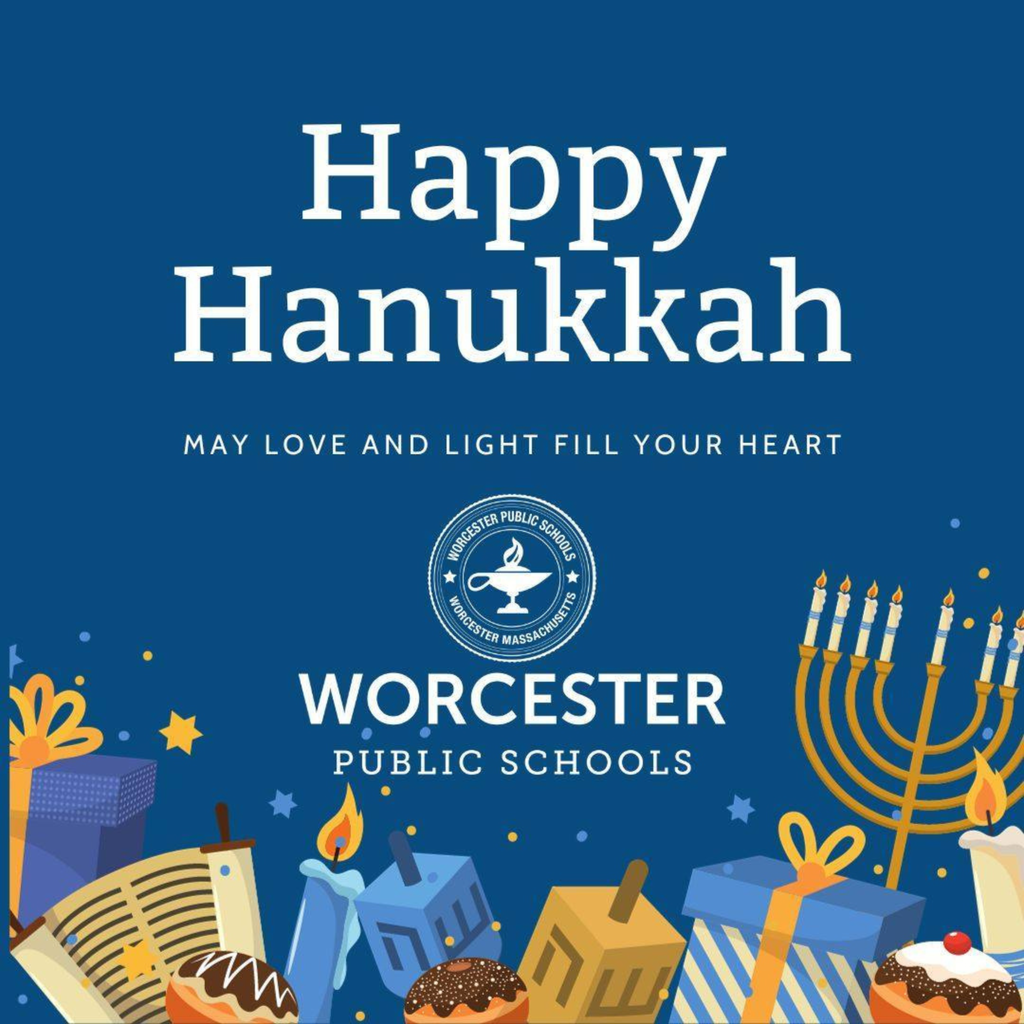 A graphic that says "Happy Hanukkah" with subtext that reads "May Love and Light Fill Your Heart." Hanukkah themed items line the border, along with the Worcester Public Schools logo.