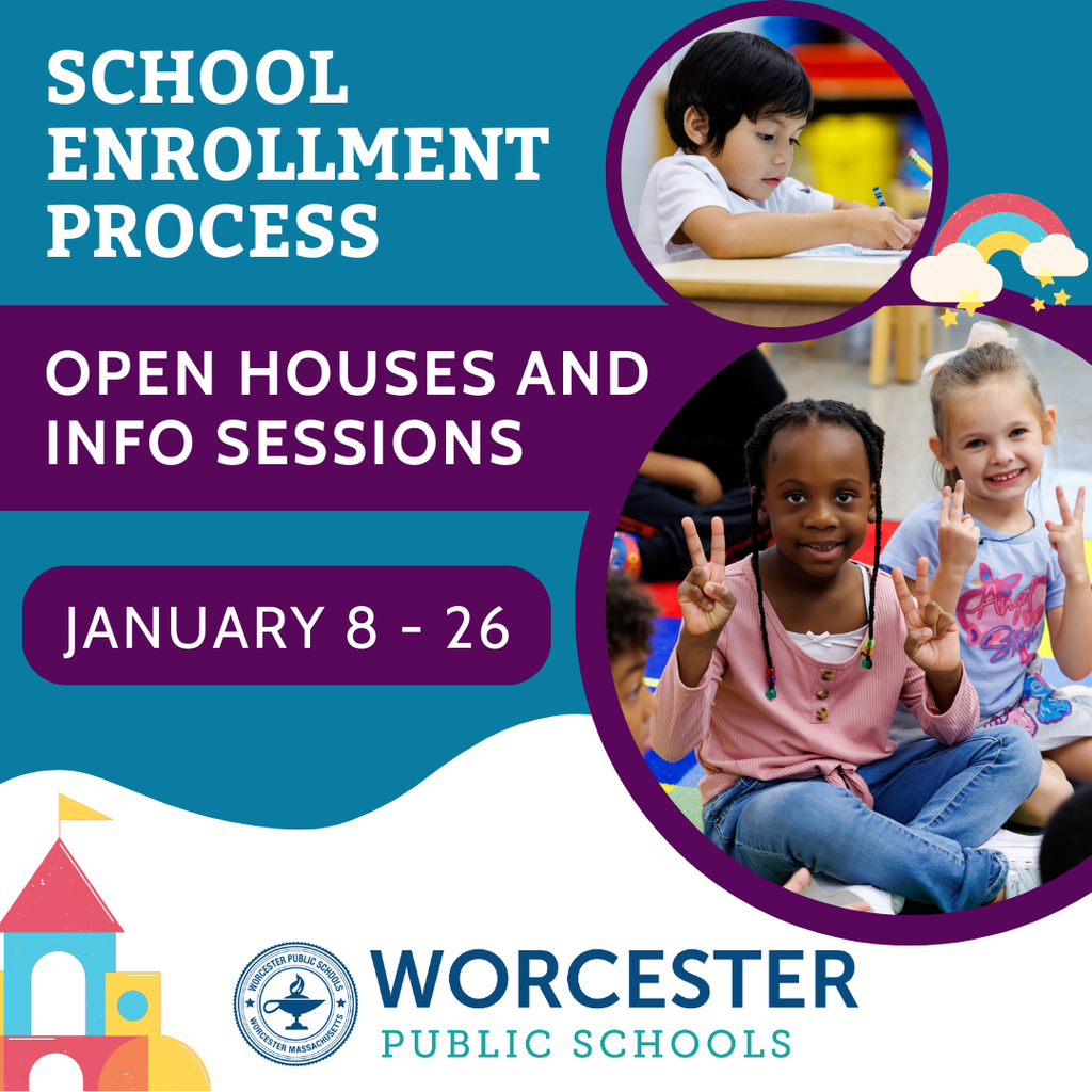 Worcester Public Schools announces School Enrollment Process with Open Houses and Info Sessions from January 8-26.