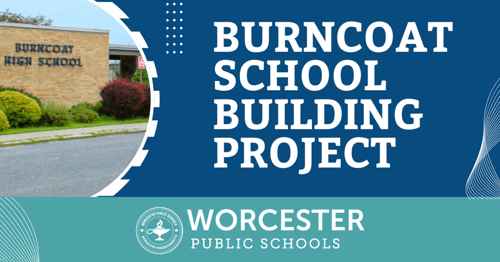 Burncoat High School building exterior with text overlay: 'BURNCOAT SCHOOL BUILDING PROJECT' and 'WORCESTER PUBLIC SCHOOLS'.