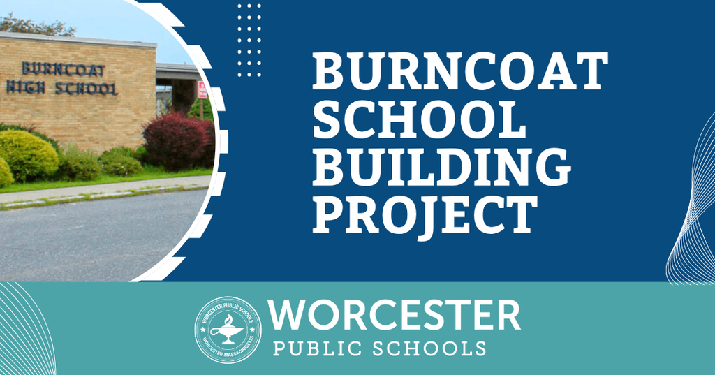 Burncoat High School building exterior with text overlay: 'BURNCOAT SCHOOL BUILDING PROJECT' and 'WORCESTER PUBLIC SCHOOLS'.