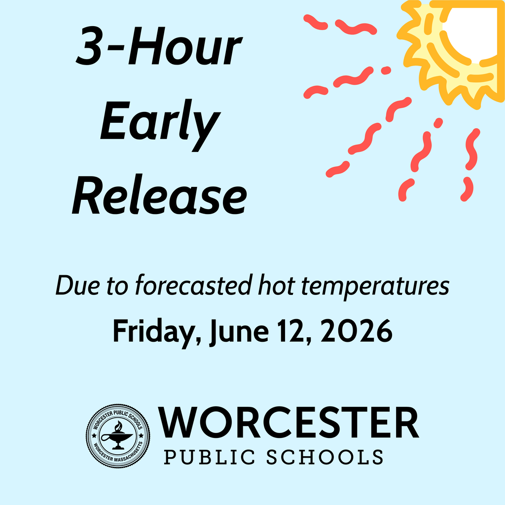 3-Hour Early Release in Worcester Public Schools due to forecasted hot temperatures on Friday, June 12, 2026