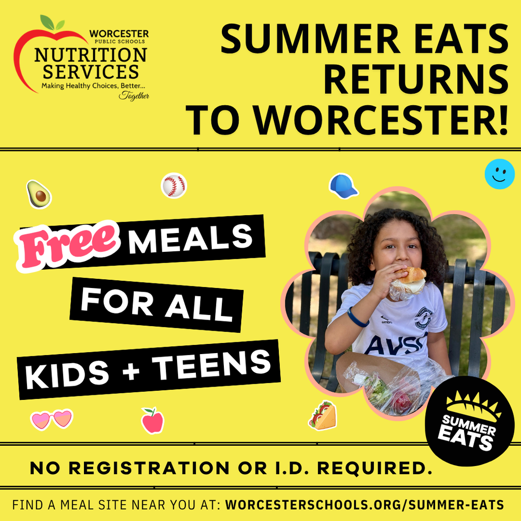 Worcester Public Schools Nutrition Services announces 'Summer Eats Returns to Worcester!' offering free meals for all kids and teens.