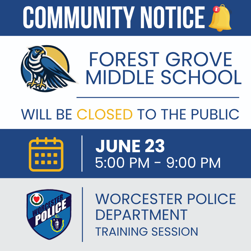 Community notice: Forest Grove Middle School closed to the public on June 23, 5:00 PM - 9:00 PM for a Worcester Police Department training session.