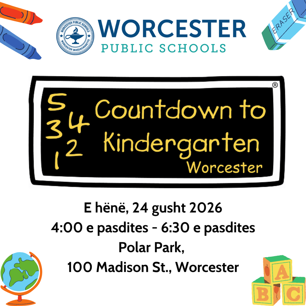 A Countdown to Kindergarten flyer that says "Monday, August 24, 2026 from 4:00 to 6:30 PM at Polar Park, 100 Madison Street, Worcester". The flyer is translated in Albanian.