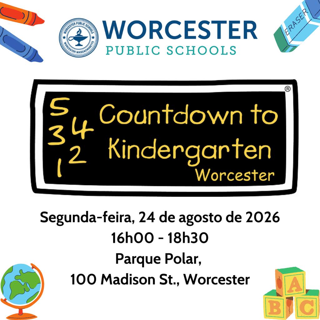 A Countdown to Kindergarten flyer that says "Monday, August 24, 2026 from 4:00 to 6:30 PM at Polar Park, 100 Madison Street, Worcester". The flyer is translated into Portuguese.