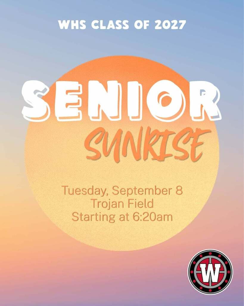 WHS Class of 2027 Senior Sunrise on Tues Sept 9 at 6:20am on Trojan Field