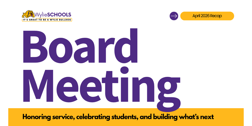 Graphic with Wylie Schools branding that reads “Board Meeting” with a subtitle “Honoring service, celebrating students, and building what’s next,” and a label for April 2026 recap.