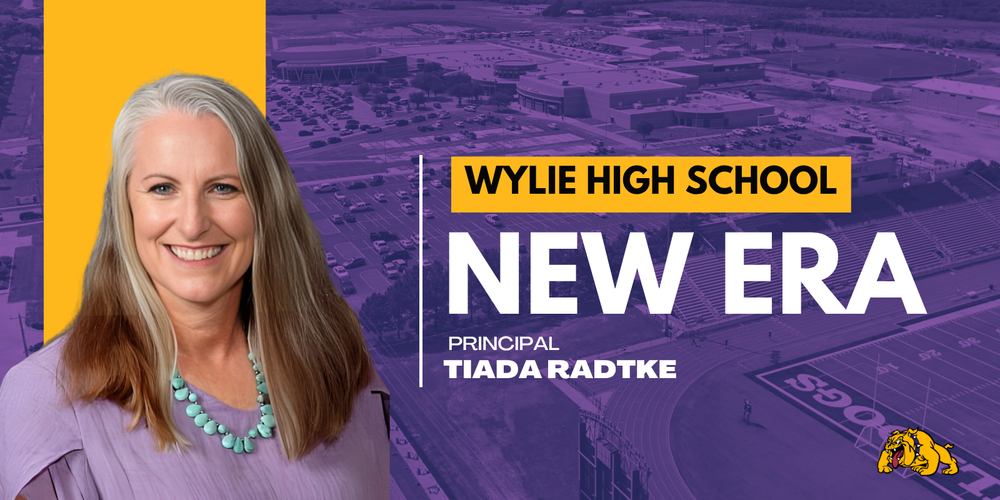 Graphic featuring a portrait of TiAda Radtke on the left with a purple-tinted aerial view of Wylie High School and stadium in the background. Large text reads “Wylie High School New Era” with smaller text “Principal TiAda Radtke.” Wylie Bulldogs logo appears in the bottom right corner.