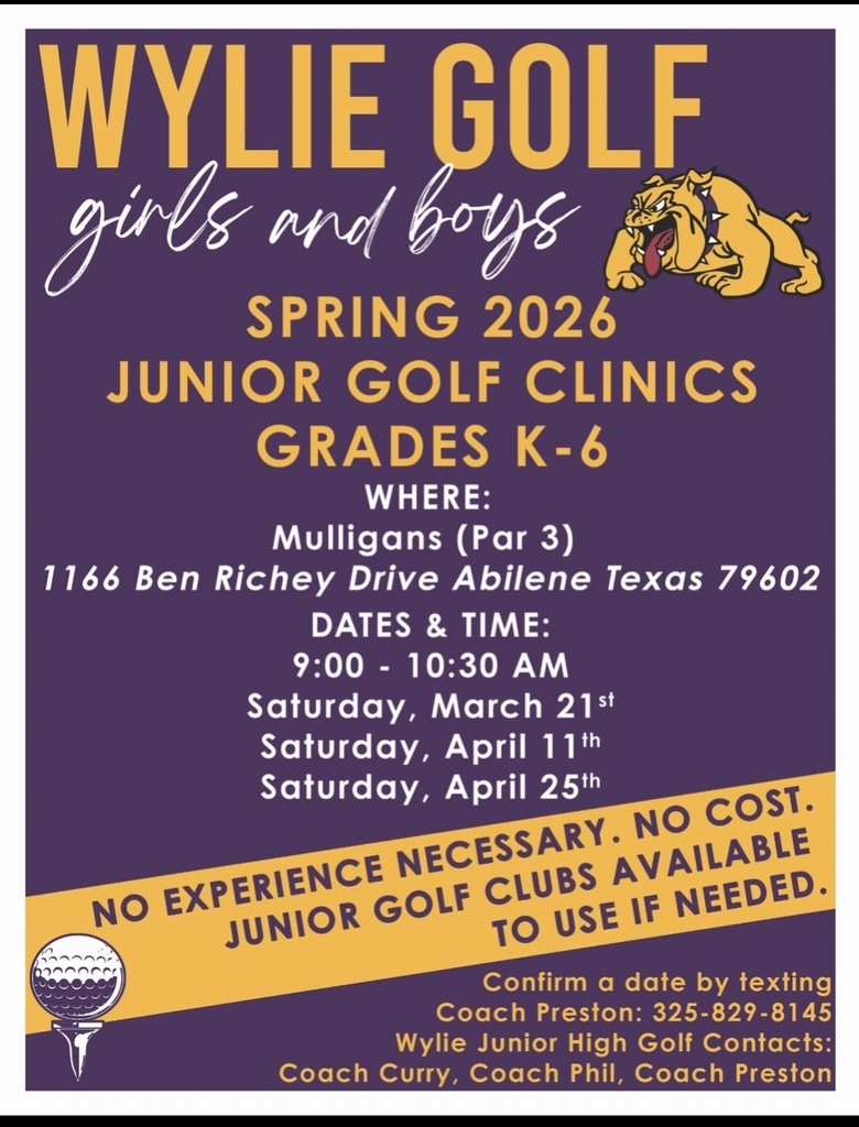 Purple and gold graphic promoting Wylie Golf Spring 2026 Junior Golf Clinics for girls and boys in grades K–6. Clinics will be held at Mulligans (Par 3), 1166 Ben Richey Drive in Abilene, from 9:00–10:30 a.m. on Saturday, March 21, April 11, and April 25. No experience or cost required, and junior golf clubs are available if needed. Contact Coach Preston at 325-829-8145 to confirm a date. Wylie Junior High golf contacts include Coach Curry, Coach Phil, and Coach Preston.