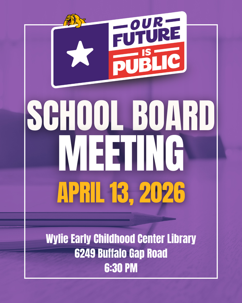 Purple promotional graphic for a school board meeting featuring a bulldog mascot and “Our Future Is Public” logo at the top. Large white text reads “School Board Meeting,” with the date “April 13, 2026” in gold. Event details at the bottom list: “Wylie Early Childhood Center Library, 6249 Buffalo Gap Road, 6:30 PM.” Background shows a blurred image of books and a pencil.
