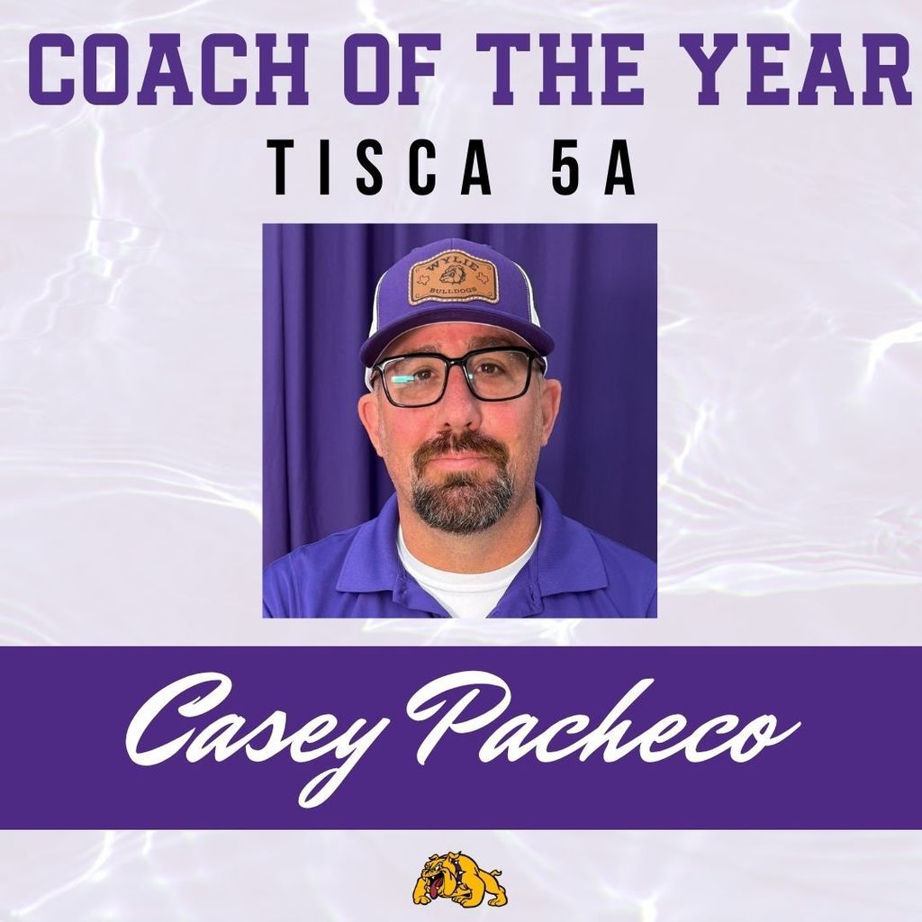 Graphic announcing “Coach of the Year – TISCA 5A” featuring a headshot of a male coach wearing glasses and a purple Wylie Bulldogs hat and polo. Name displayed: Casey Pacheco, with a Wylie Bulldogs logo at the bottom.