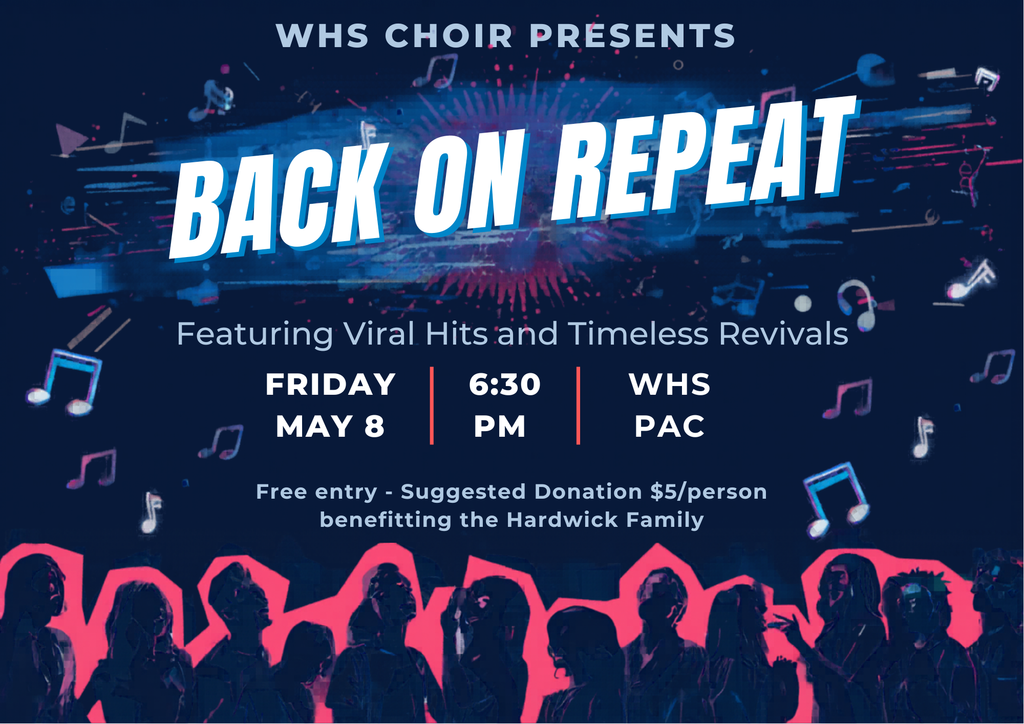 🎶 The WHS Choir is bringing the hits back around!  Join us for Back on Repeat, featuring viral hits and timeless revivals, at 6:30 p.m. Friday, May 8, at the WHS Performing Arts Center.  Admission is free, with a suggested donation of $5 per person benefiting the Hardwick family.  Come enjoy a great night of music and support our students! 🎤💜💛
