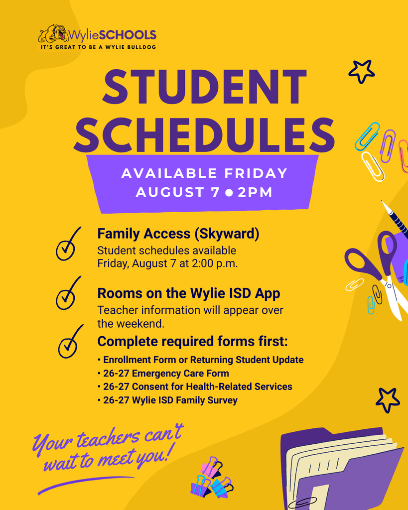 📣 Schedules coming tomorrow, Bulldogs! Student schedules will be available Friday, August 7 at 2:00 p.m. in Family Access (Skyward). Rosters will also appear in Rooms on the Wylie ISD App over the weekend. Before you can view your student’s schedule or teacher roster, please complete all required forms in Family Access: ✅ 2026–27 Enrollment Form or Returning Student Online Update ✅ 2026–27 Emergency Care Form ✅ 2026–27 Consent for Health-Related Services ✅ 2026–27 Wylie ISD Family Survey Your teachers can’t wait to meet you! 💜