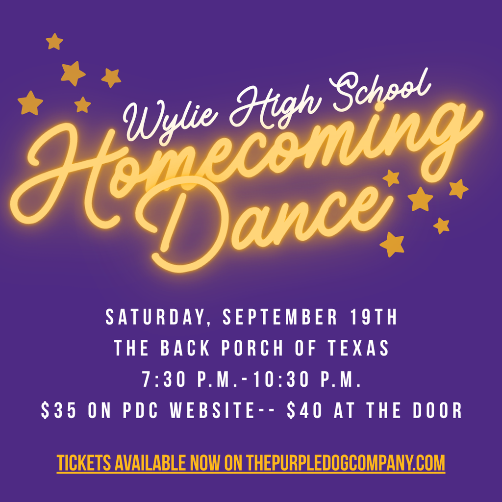 Homecoming Dance tickets are now available on The Purple Dog Company website through September 17th. Tickets are $35 on the website and $40 at the door. The dance will be held on Saturday, Sept. 19th at The Back Porch of Texas from 7:30-10:30 pm!