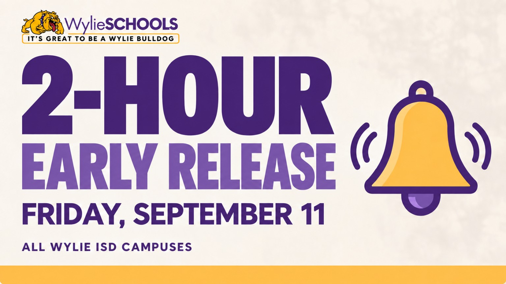 Wylie Schools reminder: All Wylie ISD campuses will release two hours early Friday, September 11. Purple and gold graphic with a school bell and Wylie Bulldog logo.