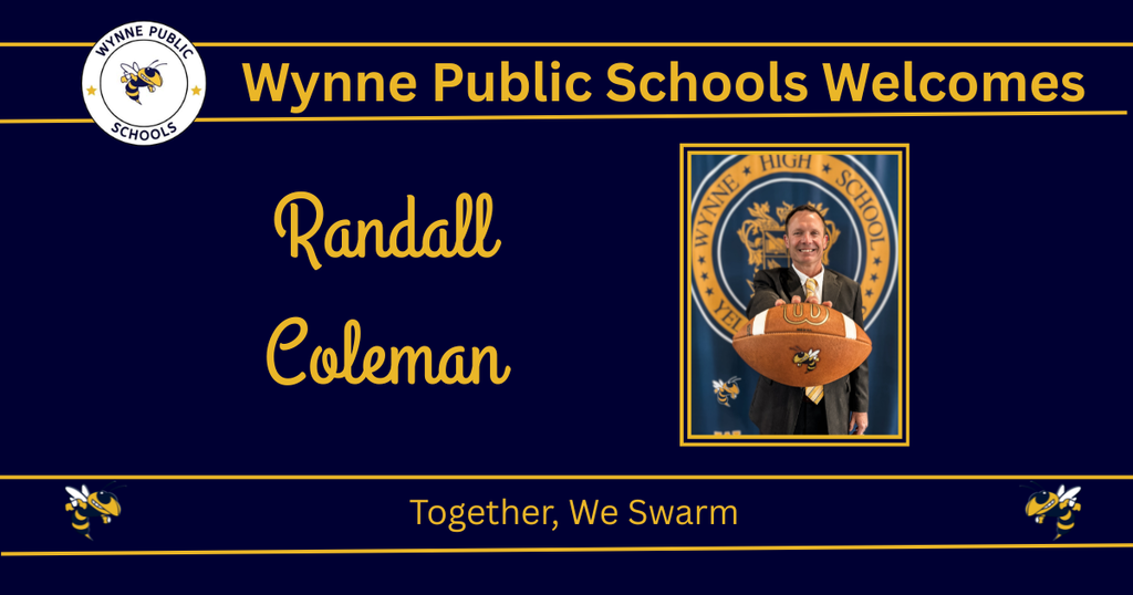 Blue background displays a photo of a man holding a football. Text reads "Wynne Public Schools Welcomes Randall Coleman" and "Together, We Swarm."