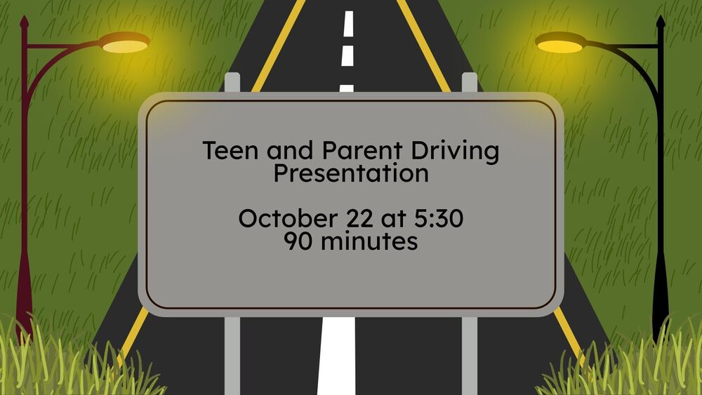 Teen and Parent Driving Presentation- October 22 at 5:30- 90 minutes