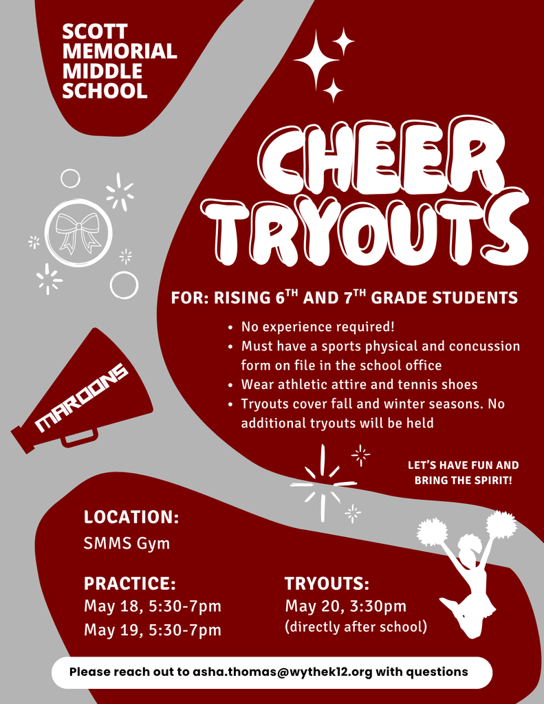 Cheer Tryouts for rising 6th and 7th graders will be May 18th  and 19th from 5:30-7:00 and on May 20th right after school in the SMMS gym. Students must have a sports physical completed after May 1st and concussion form on file with the school to try out.
