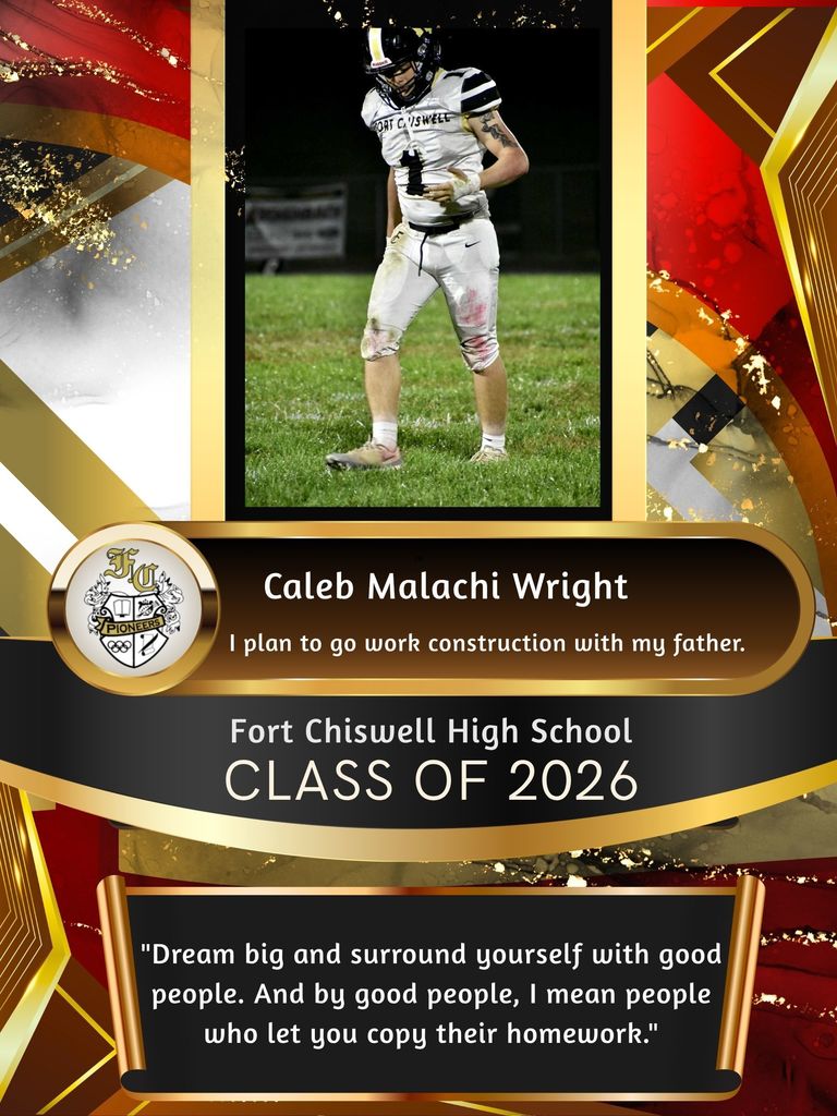 Caleb Malachi Wright: I plan to go work construction with my father. "Dream big and surround yourself with good people. And by good people, I mean people who let you copy their homework."