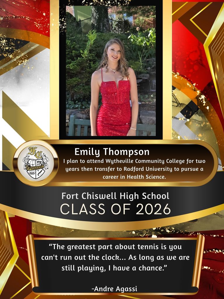 Emily Thompson: I plan to attend WCC for two years then transfer to Radford University to pursue a career in health science. "The greatest part about tennis is you can't run out the click... As long as we are still playing, I have a chance." -Andre Agassi