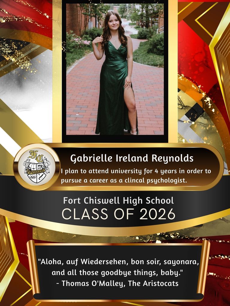 Gabrielle Ireland Reynolds: I plan to attend university for 4 years in order to pursue a career as a clinical psychologist. "Aloha, auf Wiedersehen, bon soir, sayonara, and all those goodbye things, baby." -Thomas O'Malley, The Aristocats