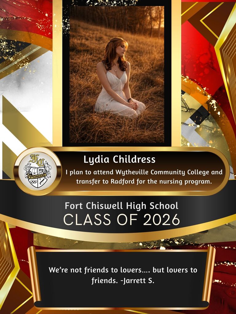 Lydia Childress - I plan to attend Wytheville Community College and transfer to Radford for the nursing program. "We're not friends to lovers... but lovers to friends." -Jarrett S.