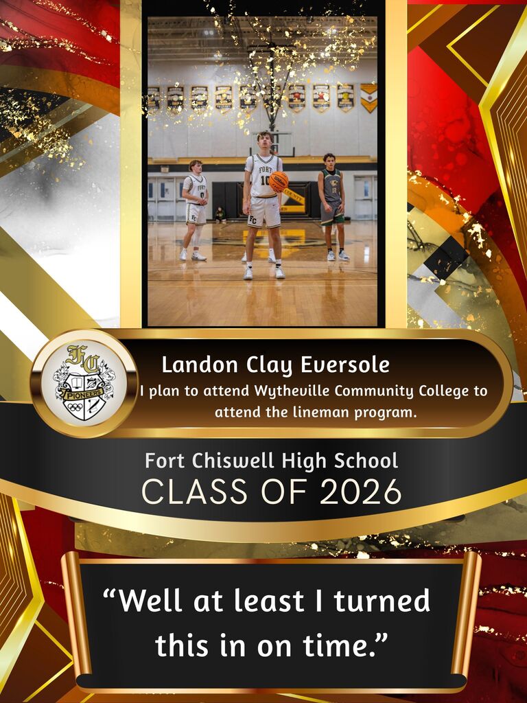 Landon Clay Eversole - I plan to attend Wytheville Community College to attend the lineman program. "Well at least I turned this in on time."