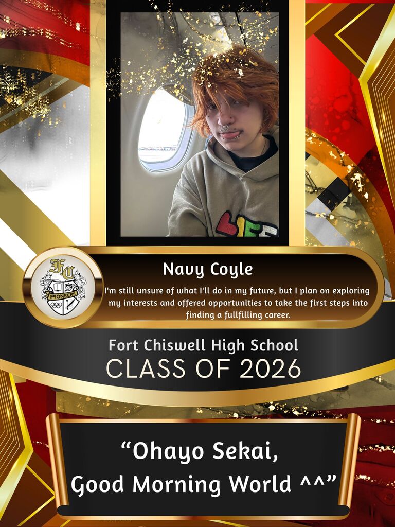 Navy Coyle: I'm still unsure of what I'll do in my future, but I plan on exploring my interests and offered opportunities to take the first steps into finding a fulfilling career. "Ohayo Sekai, Good morning world ^^"