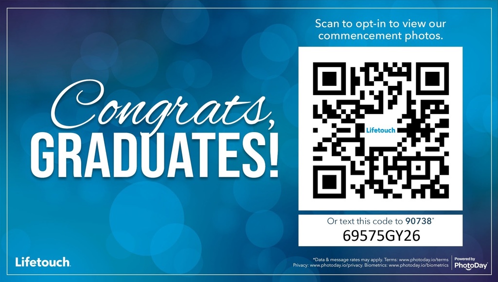 Congrats graduates! Lifetouch. Scan QR code (below) to opt-in to view our commencement photos. Or text this code to 90738: code 69575GY26 (Data and message rates apply.)