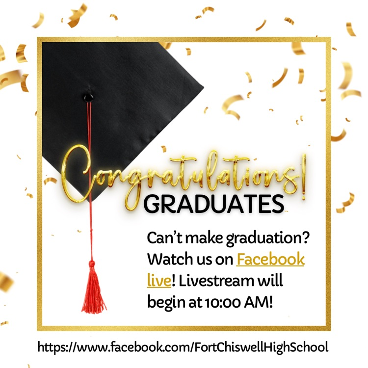 congratulations graduates. Can’t make a graduation? Watch us on Facebook live! Live stream will begin at 10 AM. HTTPS://www.facebook.com/fortchiswellhighschool.