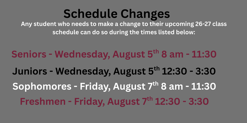 Schedule for students wishing to make a change in their 2026-27 class schedule.