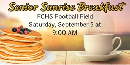 Image of pancakes and coffee on a table with a sunrise in the background. The text says senior sunrise breakfast, FCHS football field, Saturday, September 5 at 9:00 AM.