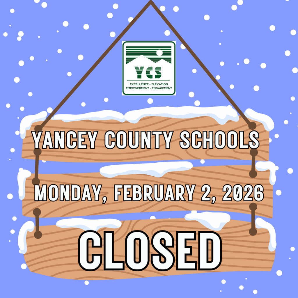 YANCEY COUNTY SCHOOLS MONDAY, FEBRUARY 2, 2026 CLOSED