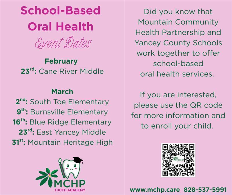 School-based oral health event dates February 23rd: cane river middle, March 2nd: south toe elementary, 9th: burnsville elementary, 16th: blue ridge elementary, 23rd east yancey middle, 31st: mountain heritage high