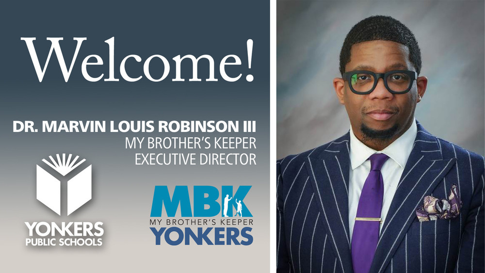 Welcome graphic featuring a portrait / headshot of Dr. Marvin Louis Robinson III, named My Brother’s Keeper Yonkers Executive Director, with Yonkers Public Schools and MBK Yonkers logos.