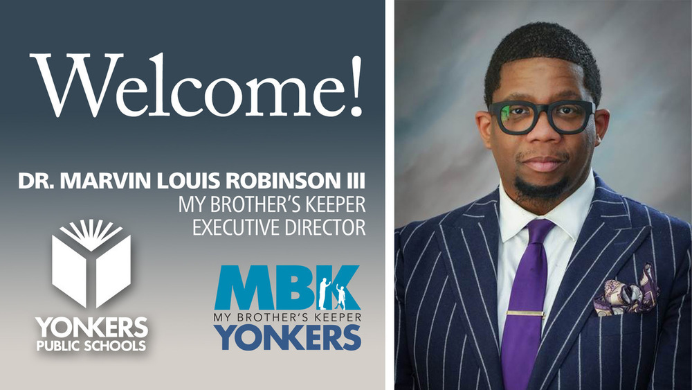 Welcome graphic featuring a portrait / headshot of Dr. Marvin Louis Robinson III, named My Brother’s Keeper Yonkers Executive Director, with Yonkers Public Schools and MBK Yonkers logos.